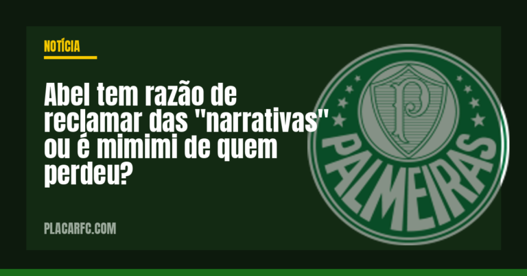 Abel tem razão de reclamar das "narrativas" ou é mimimi de quem perdeu?