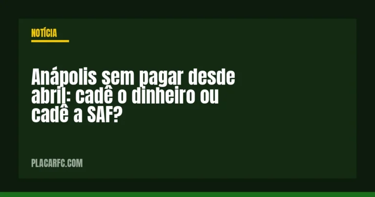 Anápolis sem pagar desde abril: cadê o dinheiro ou cadê a SAF?