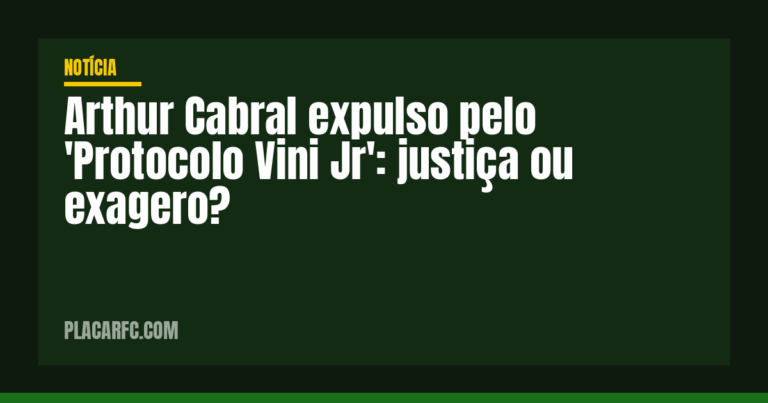 Arthur Cabral expulso pelo 'Protocolo Vini Jr': justiça ou exagero?