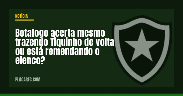 Botafogo acerta mesmo trazendo Tiquinho de volta ou está remendando o elenco?