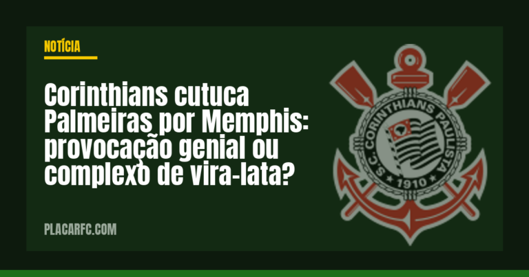 Corinthians cutuca Palmeiras por Memphis: provocação genial ou complexo de vira-lata?