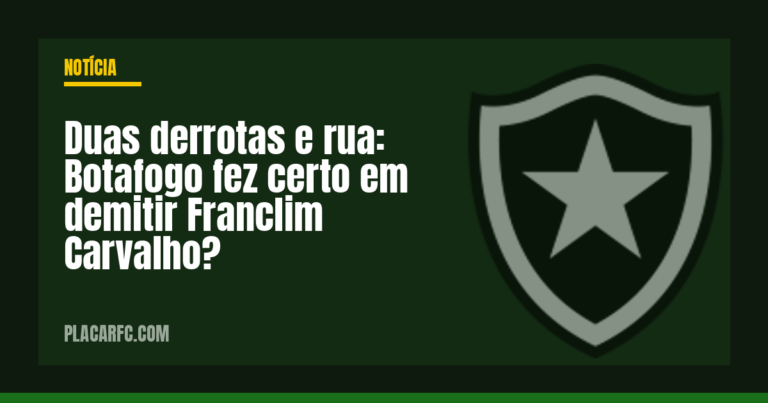 Duas derrotas e rua: Botafogo fez certo em demitir Franclim Carvalho?