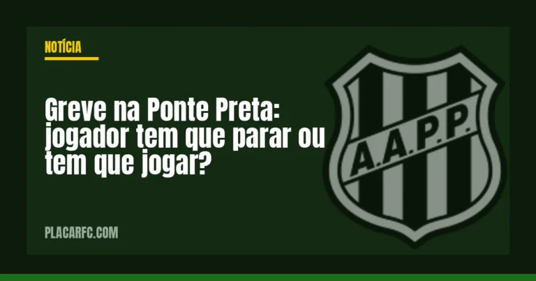 Greve na Ponte Preta: jogador tem que parar ou tem que jogar?