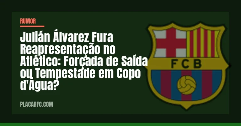 Julián Álvarez Fura Reapresentação no Atlético: Forçada de Saída ou Tempestade em Copo d'Água?