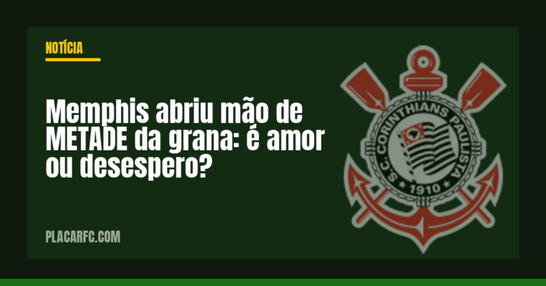 Memphis abriu mão de METADE da grana: é amor ou desespero?