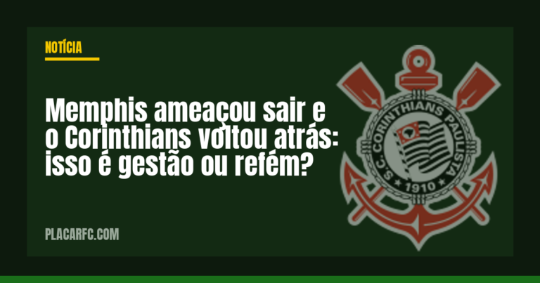 Memphis ameaçou sair e o Corinthians voltou atrás: isso é gestão ou refém?