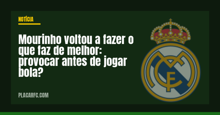 Mourinho voltou a fazer o que faz de melhor: provocar antes de jogar bola?