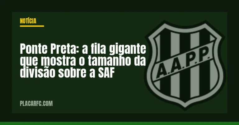 Ponte Preta: a fila gigante que mostra o tamanho da divisão sobre a SAF